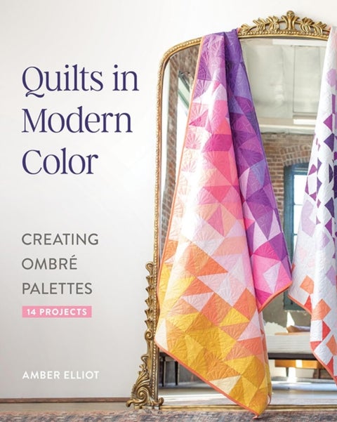 Quilts in Modern Color - Creating Ombre Palettes