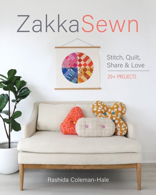 Zakka Sewn - Stitch, Quilt, Share & Love; 20+ Projects