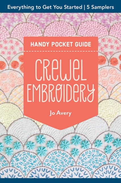 Crewel Embroidery Handy Pocket Guide - Everything to Get You Started; 5 Samplers
