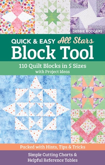 Quick & Easy All Stars Block Tool - 110 Quilt Blocks in 5 Sizes with Project Ideas