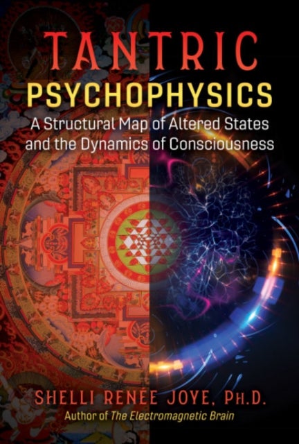 Tantric Psychophysics - A Structural Map of Altered States and the Dynamics of Consciousness