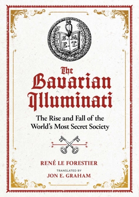 The Bavarian Illuminati - The Rise and Fall of the World's Most Secret Society