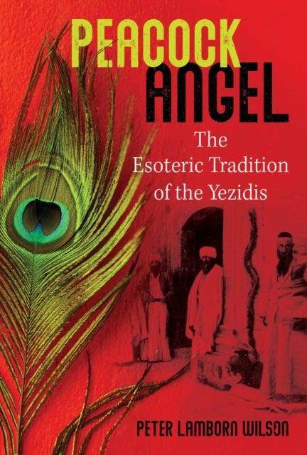 Peacock Angel - The Esoteric Tradition of the Yezidis