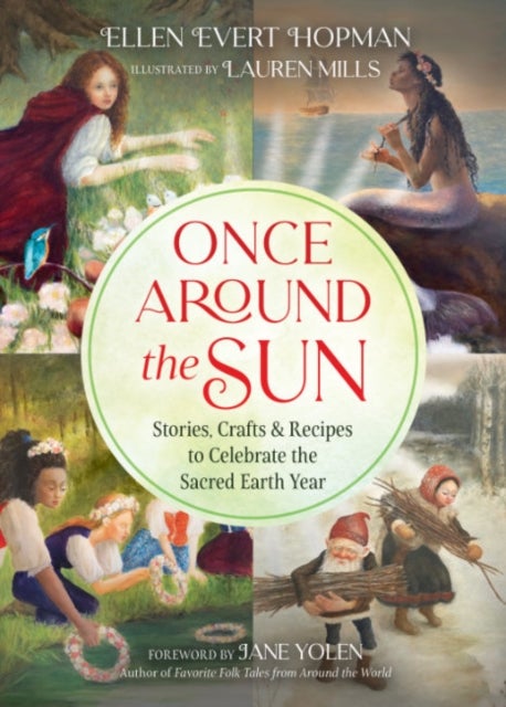 Once Around the Sun - Stories, Crafts, and Recipes to Celebrate the Sacred Earth Year