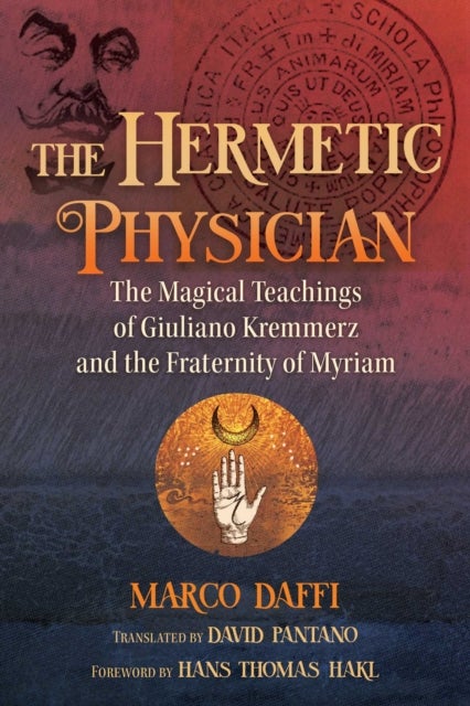 The Hermetic Physician - The Magical Teachings of Giuliano Kremmerz and the Fraternity of Myriam