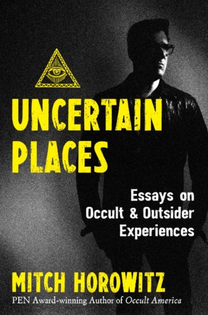 Uncertain Places - Essays on Occult and Outsider Experiences