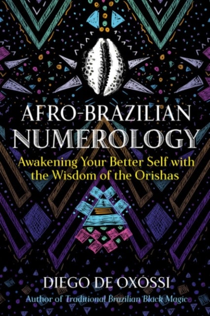 Afro-Brazilian Numerology - Awakening Your Better Self with the Wisdom of the Orishas