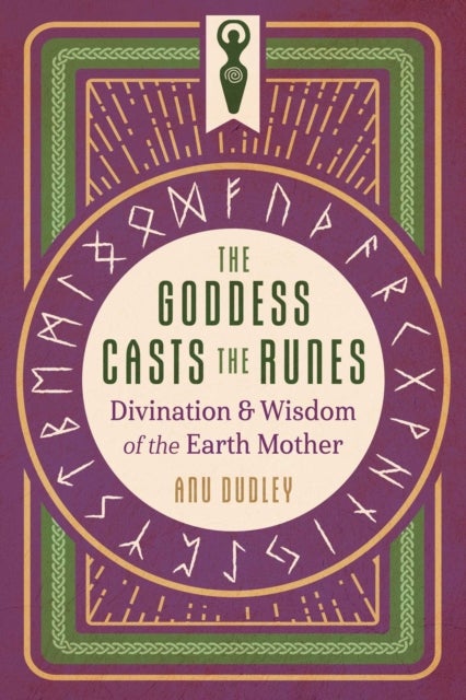The Goddess Casts the Runes - Divination and Wisdom of the Earth Mother