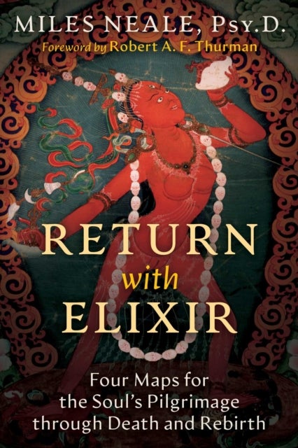 Return with Elixir - Four Maps for the Soul's Pilgrimage through Death and Rebirth