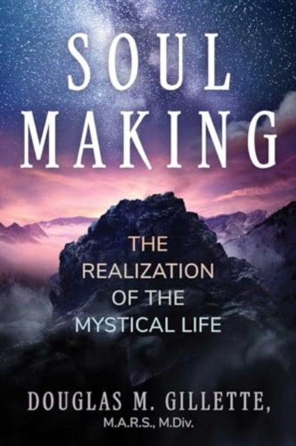 Soul Making - The Realization of the Mystical Life