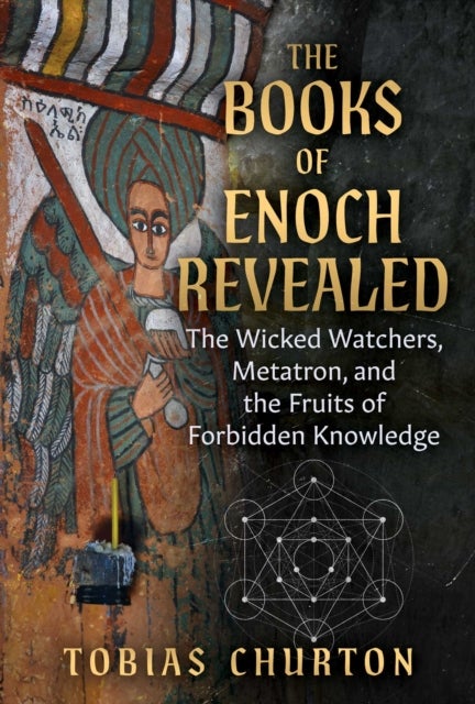 The Books of Enoch Revealed - The Wicked Watchers, Metatron, and the Fruits of Forbidden Knowledge