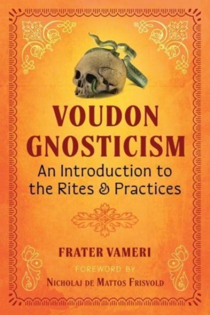 Voudon Gnosticism - An Introduction to the Rites and Practices