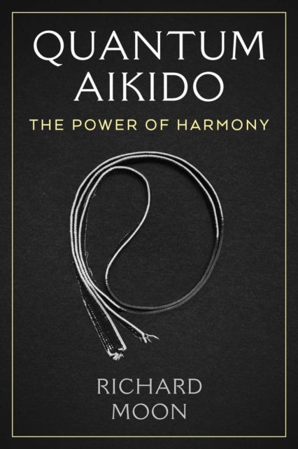 Quantum Aikido - The Power of Harmony