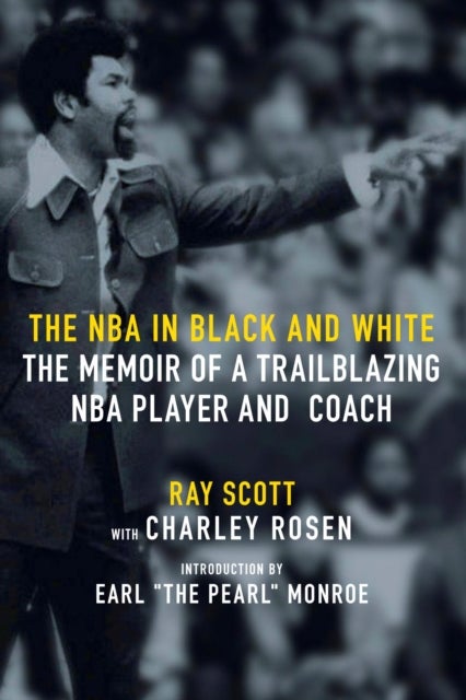 The NBA In Black and White - The Memoir of a Trailblazing NBA Player and Coach