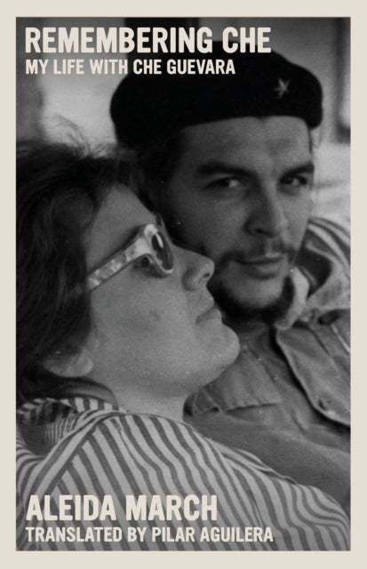 Remembering Che - My Life With Che Guevara