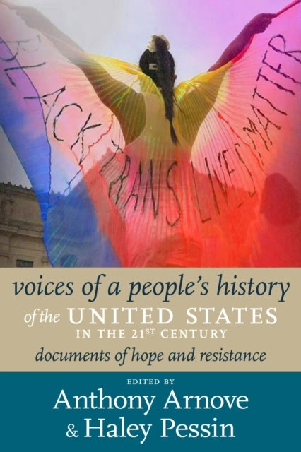 21st Century Voices of a People's History of the United States - Documents of Resistance and Hope, 2000-2023