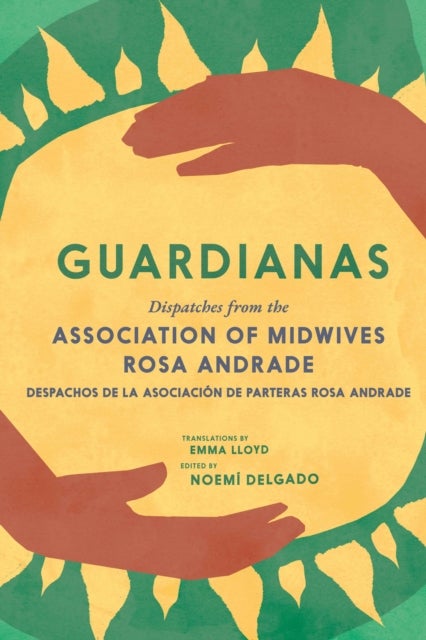 Guardianas - Dispatches from the Association of Midwives Rosa Andrade / Despachos de la Asociacion de Parteras Rosa Andrade