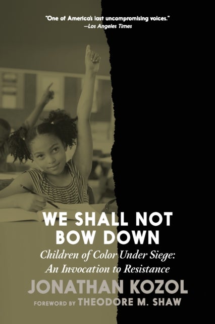 We Shall Not Bow Down - Children of Color Under Siege: An Invocation to Resistance