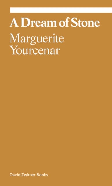 Marguerite Yourcenar: A Dream of Stone