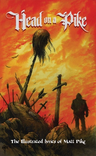 Head on a Pike - The Illustrated Lyrics of Matt Pike