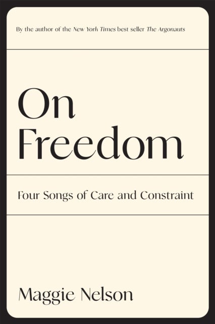 On Freedom - Four Songs of Care and Constraint