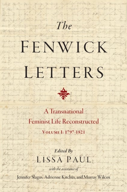 The Fenwick Letters Volume 1 - A Transnational Feminist Life Reconstructed, Volume I: 1797-1821
