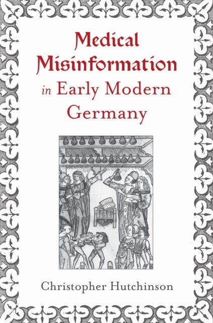 Medical Misinformation in Early Modern Germany
