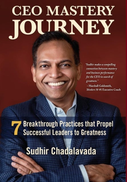 CEO Mastery Journey - 7 Breakthrough Practices to Propel Successful Leaders to Greatness