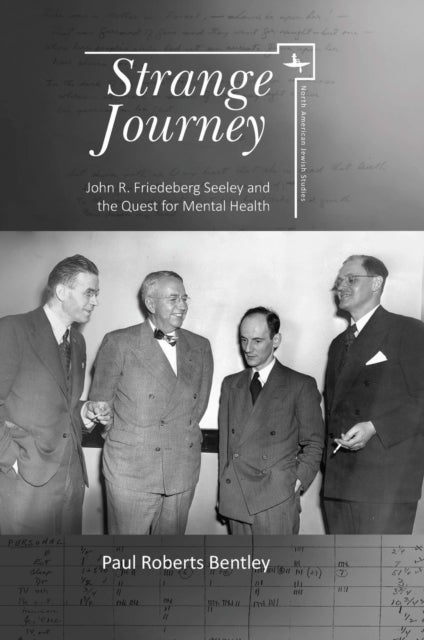 Strange Journey - John R. Friedeberg Seeley and the Quest for Mental Health
