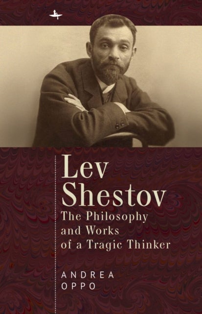 Lev Shestov - The Philosophy and Works of a Tragic Thinker