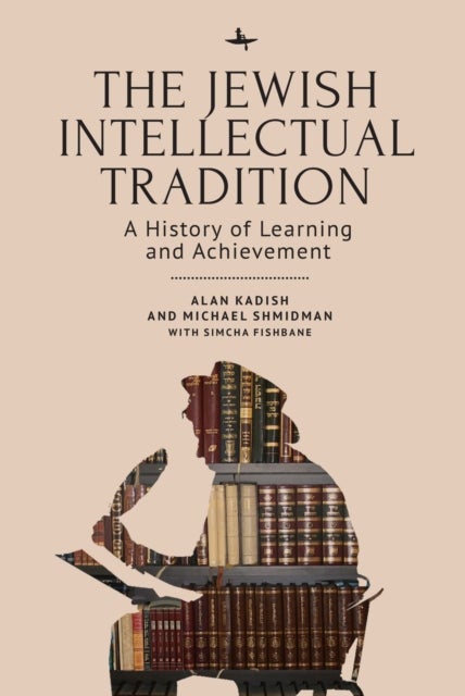 The Jewish Intellectual Tradition - A History of Learning and Achievement