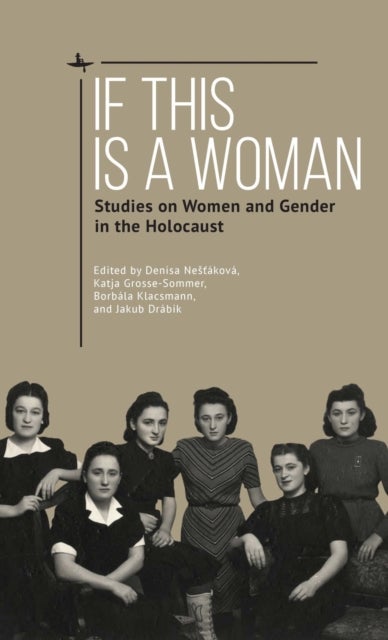 If This Is a Woman - Studies on Women and Gender in the Holocaust