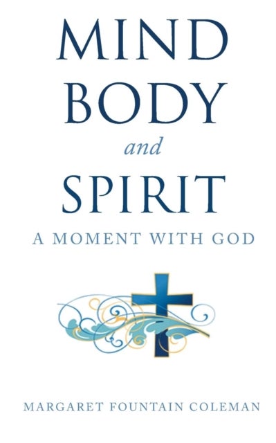 Mind Body and Spirit - A Moment with God