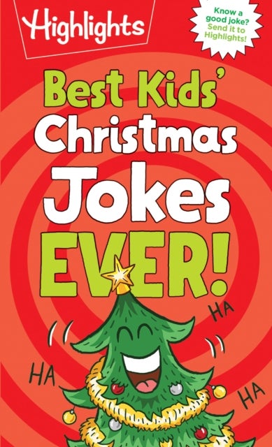 Best Kids' Christmas Jokes Ever! - Festive Collection of Santa Jokes, Reindeer Riddles and Christmas Laughs for a Ho-larious Christmas-Themed Gift for Kids 6 and Up