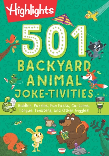 501 Backyard Animal Joke-tivities - Riddles, Puzzles, Fun Facts, Cartoons, Tongue Twisters, and Other Giggles!