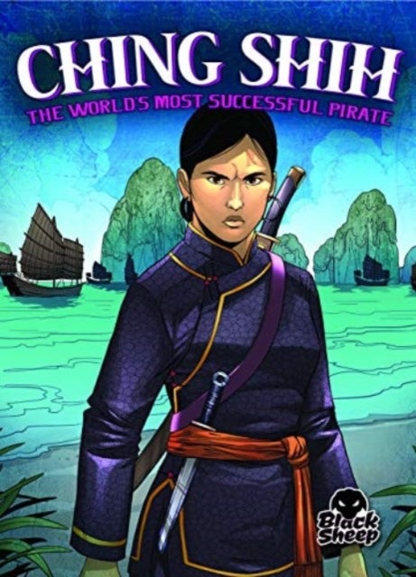 Ching Shih - The World's Most Successful Pirate