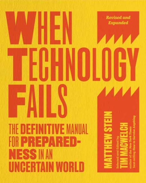 When Technology Fails - The Definitive Manual for Preparedness in an Uncertain World