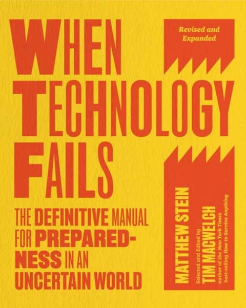 When Technology Fails - The Definitive Manual for Preparedness in an Uncertain World