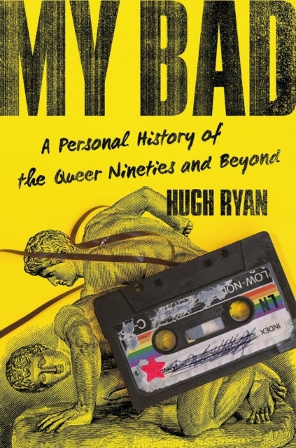 My Bad - A Personal History of the Queer Nineties and Beyond