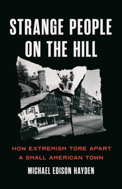 Strange People on the Hill - How Extremism Tore Apart a Small American Town