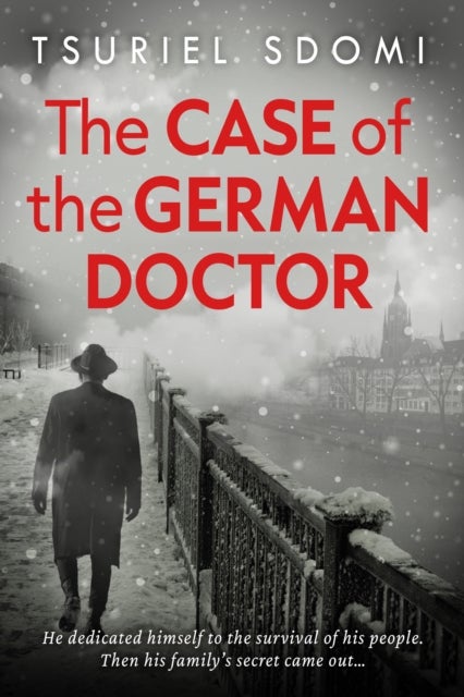 The Case of the German Doctor - A Historical Novel Based on a True Story