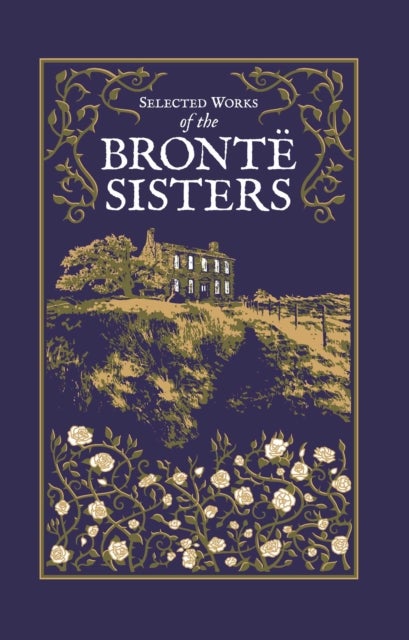 Selected Works of the Bronte Sisters - Leather-bound Canterbury Classics