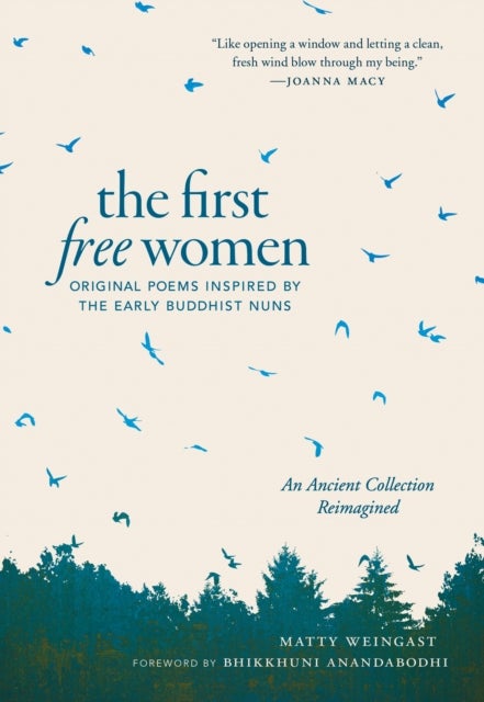 The First Free Women - Original Poems Inspired by the Early Buddhist Nuns
