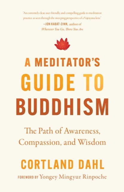 Meditator's Guide to Buddhism,A - The Path of Awareness, Compassion, and Wisdom