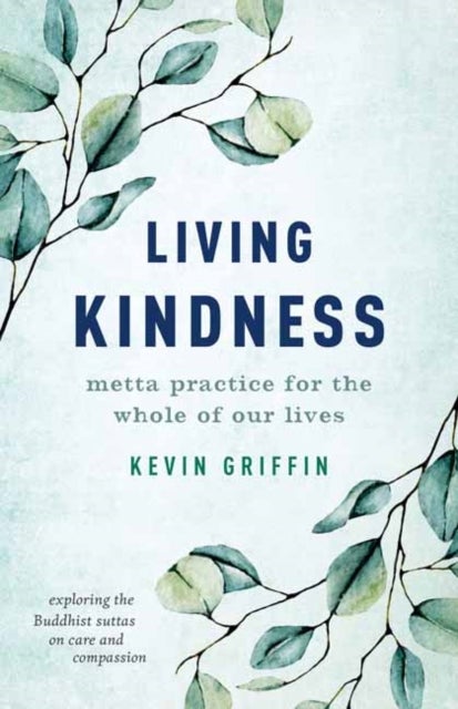 Living Kindness - Metta Practice for the Whole of Our Lives