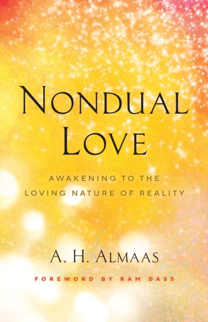 Nondual Love - Awakening to the Loving Nature of Reality