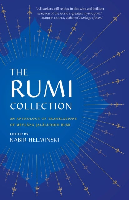 The Rumi Collection - An Anthology of Translations of Mevlana Jalaluddin Rumi