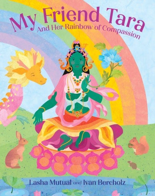 My Friend Tara - And Her Rainbow of Compassion