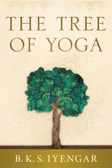 The Tree of Yoga - Iyengar on the Cultivation of Body and Mind