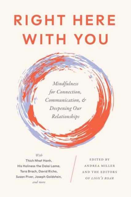 Right Here With You - Mindfulness for Connection, Communication, and Deepening Our Relationships